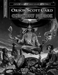 ORSON SCOTT CARD — Alvin Stworca 02: Czerwony prorok