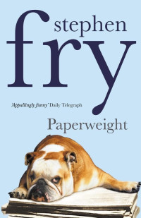 Stephen Fry — Paperweight