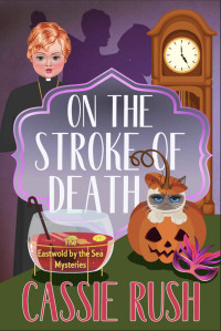 Cassie Rush — On the Stroke of Death (Eastwold by the Sea Mystery 3)