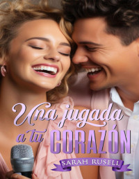 Sarah Rusell — Una jugada a tu corazón (Spanish Edition)