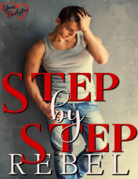 Dakota Rebel — Step By Step: A Gay Stepbrother Romance