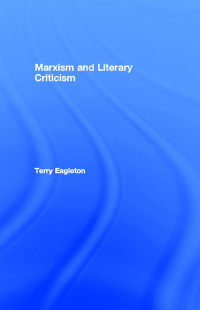 Eagleton, Terry — Marxism and Literary Criticism