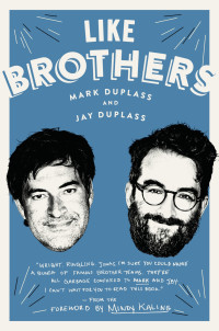 Mark Duplass; Jay Duplass — Like Brothers