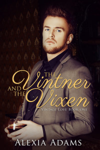 Alexia Adams [Adams, Alexia] — The Vintner and the Vixen (Vintage Love Book 1)