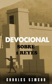 Charles Simeon — 1 Reyes Devocional