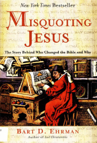 Bart D. Ehrman — Misquoting Jesus. The Story Behind Who Changed the Bible and Why