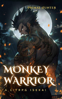 Primal Hunter — Monkey Warrior: A LitRPG Isekai