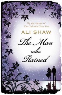 Ali Shaw — The Man who Rained