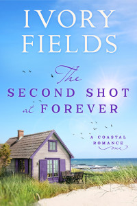 Fields, Ivory — The Second Shot At Forever (A Coastal Romance Book 1)