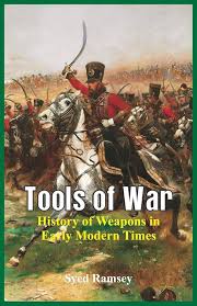 Syed Ramsey — ToTools of War: History of Weapons in Early Modern Times