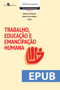 Eraldo Leme Batista; & Eraldo Leme Batista — Trabalho, Educao e Emancipao Humana