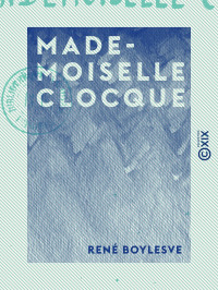René Boylesve — Mademoiselle Clocque