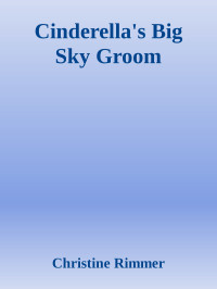 Christine Rimmer — Cinderella's Big Sky Groom