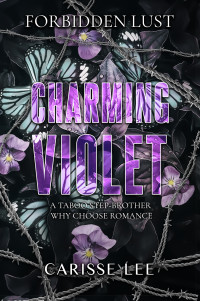Lee, Carisse — Charming Violet : A taboo stepbrother why choose romance.