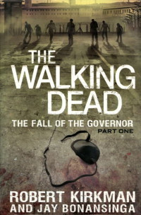 Robert Kirkman & Jay Bonansinga — Fall of The Governor, Part One