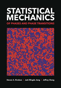 Steven A. Kivelson, Jack Mingde Jiang, Jeffrey Chang — Statistical Mechanics of Phases and Phase Transitions
