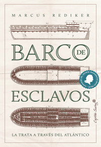 Marcus Rediker — Barco de esclavos: La trata a través del Atlántico (Ensayo) (Spanish Edition)