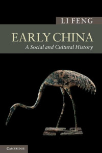 Li, Feng — Early China: A Social and Cultural History