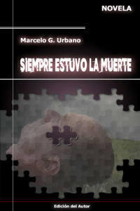 Marcelo G. Urbano — Siempre estuvo la muerte