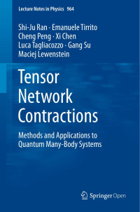 Shi-Ju Ran & Emanuele Tirrito & Cheng Peng & Xi Chen & Luca Tagliacozzo & Gang Su & Maciej Lewenstein — Tensor Network Contractions