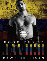 Dawn Sullivan — Javier: The De La Vega Familia Trilogy Book 3: Social Rejects Syndicate