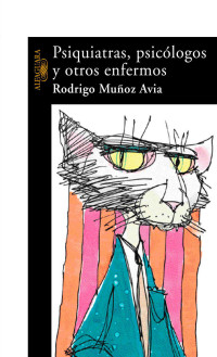 Rodrigo Muñoz Avia — Psiquiatras, psicólogos y otros enfermos (Spanish Edition)