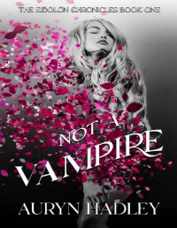 Auryn Hadley — Not A Vampire (The Eidolon Chronicles Book 1)