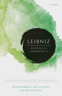 Gottfried Wilhelm Leibniz, Massimo Mugnai, Han van Ruler — Leibniz: Dissertation on Combinatorial Art