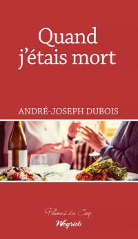 André-Joseph Dubois — Quand j'étais mort (French Edition)