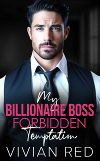 Red, Vivian — My Billionaire Boss Forbidden Temptation