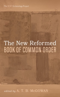 A. T. B. McGowan; — The New Reformed Book of Common Order