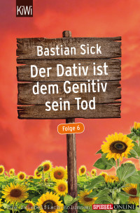 Sick, Bastian — Der Dativ ist dem Genitiv sein Tod 06