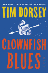 Tim Dorsey [Dorsey, Tim] — Clownfish Blues: A Novel