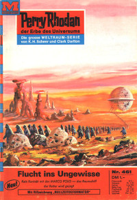 Clark Darlton — [Perry Rhodan 0461] • Flucht ins Ungewisse