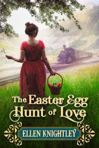 Ellen Knightley — The Easter Egg Hunt of Love: A Historical Western Romance Novel