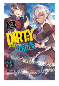 Sakuma Sasaki & Asagi Tosaka — The Dirty Way to Destroy the Goddess’s Heroes, Vol. 3