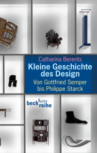 Catharina Berents; — Kleine Geschichte des Design