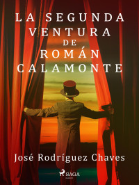 José Rodríguez Chaves — La segunda ventura de Román Calamonte