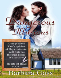 Barbara Goss — Dangerous Illusions (Hearts of Hays Book 1)