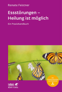 Renate Feistner — Essstörungen - Heilung ist möglich (Leben lernen, Bd. 299)