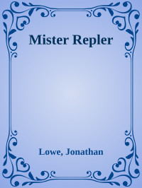 Lowe, Jonathan — Mister Repler