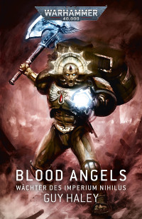 Guy Haley — Blood Angels: Wächter des Imperium Nihilus