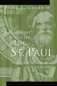 Frank J. Goodwin; — A Harmony of the Life of St. Paul