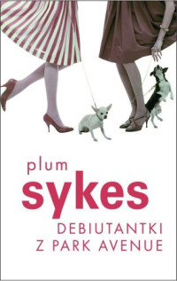 Plum Sykes — Debiutantki z Park Avenue