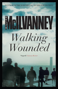 William McIlvanney — Walking Wounded