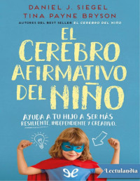 Daniel J. Siegel — EL CEREBRO AFIRMATIVO DEL NIÑO