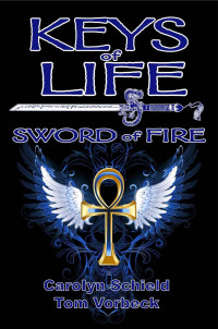 Carolyn Schield & Thomas Vorbeck — Keys of Life: Sword of Fire