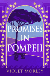 Violet Morley — Promises in Pompeii