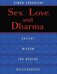Simon Chokoisky — Sex, Love, and Dharma: Ancient Wisdom for Modern Relationships