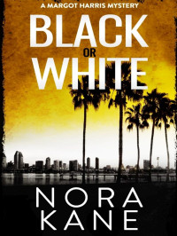 Nora Kane — Margot Harris Mystery 20-Black or White